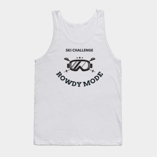 Rowdy mode ski challenge Tank Top